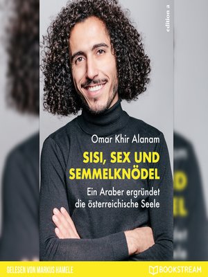 cover image of Sisi, Sex und Semmelknödel--Ein Araber ergründet die österreichische Seele